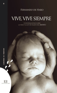 VIVE,VIVE SIEMPRE-CONVERSACIONES SOBRE VIDA LEY PLAZOS ABORT
