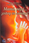 MAMA PAPA ESTOY EN CAMINO/GUI DEL EMBARAZO Y PARTO