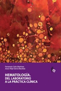 HEMATOLOGÍA. DEL LABORATORIO A LA PRÁCTICA CLÍNICA