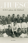 EL HUESCA,  100 AÑOS DE FUTBOL