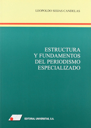 ESTRUCTURA Y FUNDAMENTOS DEL PERIODISMO ESPECIALIZADO.