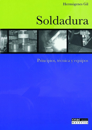 SOLDADURA: PRINCIPIOS, TÉCNICA Y EQUIPOS