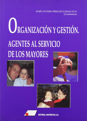 ORGANIZACI¢N Y GESTI¢N. AGENTES AL SERVICIO DE LOS MAYORES