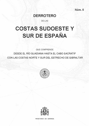 DERROTERO DE LAS COSTAS SUDOESTE Y SUR DE ESPAÑA QUE COMPRENDE DESDE EL RIO GUAD