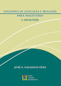 GEOLOGIA I.NOCIONES DE GEOLOGIA Y BIOLOGIA MAGISTERIO