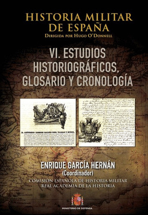 HISTORIA MILITAR DE ESPAÑA. TOMO VI. CRONOLOGIA, GLOSARIO Y BIBLIOGRAFIA