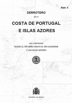 DERROTERO DE LA COSTA DE PORTUGAL E ISLAS AZORES QUE COMPRENDE DESDE EL RIO MIÑO