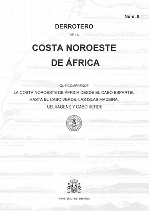 DERROTERO DE LA COSTA NOROESTE DE AFRICA QUE COMPRENDE LO COSTA NOROESTE DE AFRI