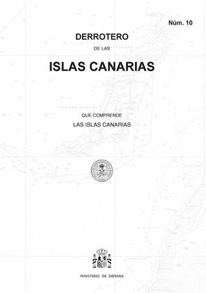 DERROTERO DE LAS ISLAS CANARIAS QUE COMPRENDE LAS ISLAS CANARIAS