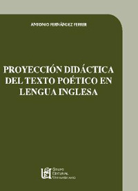 PROYECCION DIDACTICA DEL TEXTO POETICO EN LENGUA INGLESA