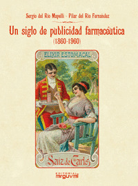 SIGLO DE PUBLICIDAD FARMACEUTICA, UN (1860-1960)