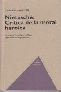 NIETZSCHE: CRITICA DE LA MORAL HEROICA
