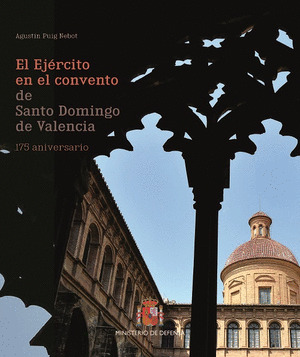 EL EJERCITO EN EL CONVENTO DE SANTO DOMINGO DE VALENCIA. 175 ANIVERSARIO