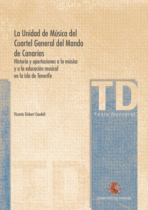 LA UNIDAD DE MUSICA DEL CUARTEL GENERAL DEL MANDO DE CANARIAS. HISTORIA Y APORTA