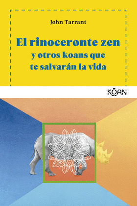 RINOCERONTE ZEN Y OTROS KOANS QUE TE SALVARÁN LA VIDA, EL