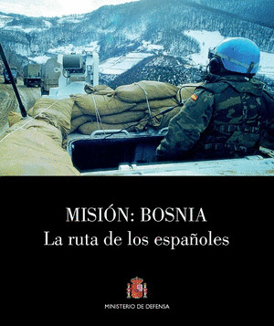 MISION: BOSNIA. LA RUTA DE LOS ESPAÑOLES