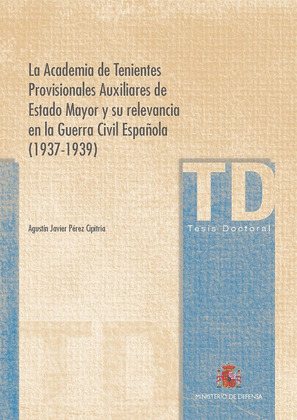 LA ACADEMIA DE TENIENTES PROVISIONALES AUXILIARES DE ESTADO MAYOR Y SU RELEVANCI