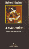 A TODA CRITICA: ENSAYOS SOBRE ARTE Y ARTISTAS
