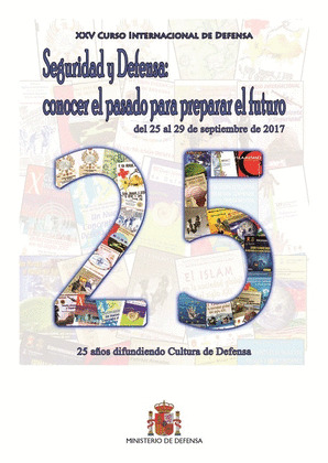 XXV CURSO INTERNACIONAL DE DEFENSA JACA. SEGURIDAD Y DEFENSA: CONOCER EL PASADO