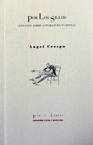  POR LOS SIGLOS. ENSAYOS SOBRE LITERATURA EUROPEA