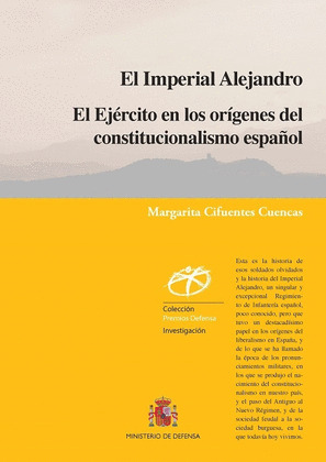 EL IMPERIAL ALEJANDRO. EL EJERCITO EN LOS ORIGENES DEL CONSTITUCIONALISMO ESPAÑO