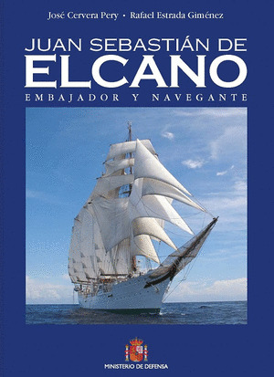 JUAN SEBASTIAN ELCANO. EMBAJADOR Y NAVEGANTE