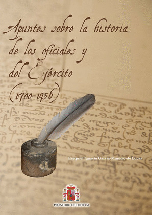APUNTES SOBRE LA HISTORIA DE LOS OFICIALES Y EL EJERCITO (1700-1936)