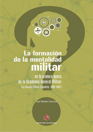 LA FORMACION DE LA MENTALIDAD MILITAR EN LA PRIMERA EPOCA DE LA ACADEMIA GENERAL