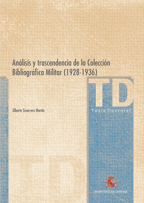 ANALISIS Y TRANSCENDENCIA DE LA COLECCION BIBLIOGRAFICA MILITAR (1928-1936)