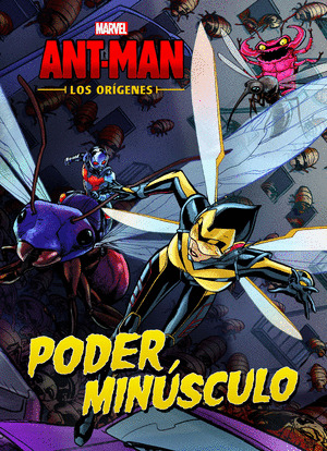 ANT-MAN. LOS ORÍGENES: PODER MINÚSCULO