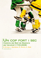 UN COP FORT I SEC -HISTORIA DEL BALL DE BASTONS DEL VENDRELL
