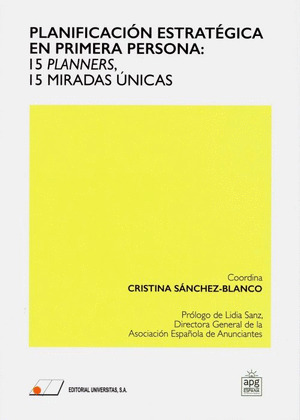 PLANIFICACION ESTRATEGICA EN PRIMERA PERSONA: 15 PLANNERS, 15 MIRADAS UNICAS