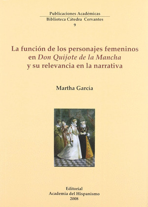 LA FUNCIÓN DE LOS PERSONAJES FEMENINOS EN DON QUIJOTE DE LA MANCHA Y SU RELEVANC
