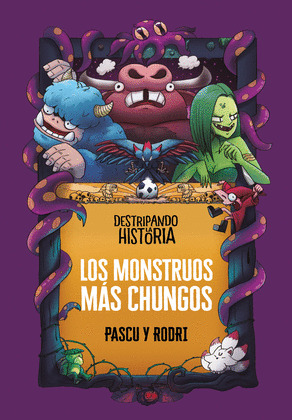 MONSTRUOS MÁS CHUNGOS, LOS (DESTRIPANDO LA HISTORIA)
