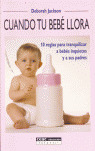 CUANDO TU BEBE LLORA