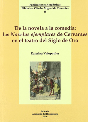 DE LA NOVELA A LA COMEDIA: LAS NOVELAS EJEMPLARES DE CERVANTES EN EL TEATRO DEL