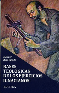 BASES TEOLOGICAS DE LOS EJERCICIOS IGNACIANOS