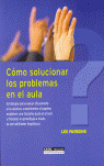 COMO SOLUCIONAR LOS PROBLEMAS EN EL AULA