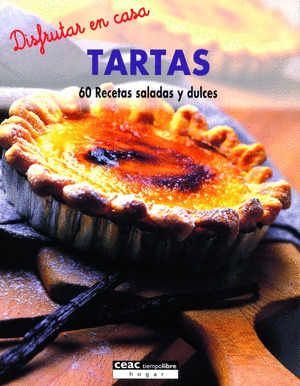 TARTAS. SESENTA RECETAS SALADAS Y DULCES