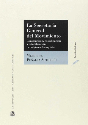 LA SECRETARÍA GENERAL DEL MOVIMIENTO. CONSTRUCCIÓN, COORDINACIÓN Y ESTABILIZACIÓ