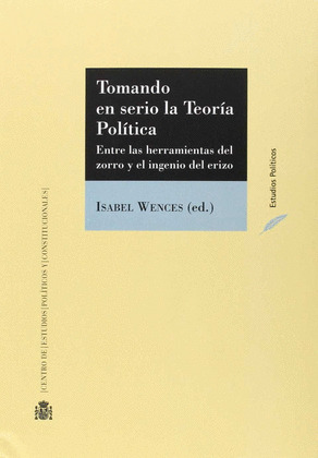 TOMANDO EN SERIO LA TEORIA POLITICA. ENTRE LAS HERRAMIENTAS DEL ZORRO Y EL INGEN