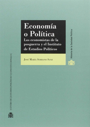 ECONOMIA O POLITICA. LOS ECONOMISTAS DE LA POSGUERRA Y EL INSTITUTO DE ESTUDIOS