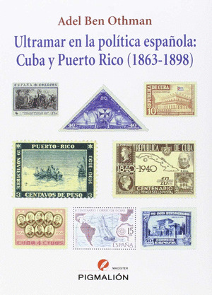 ULTRAMAR EN LA POLITICA ESPAÑOLA: CUBA Y PUERTO RICO (1863-1898)