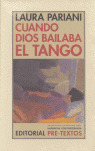 CUANDO DIOS BAILABA EL TANGO