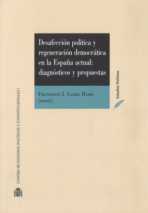 DESAFECCIÓN POLÍTICA Y REGENERACIÓN DEMOCRÁTICA EN LA ESPAÑA ACTUAL: DIAGNÓSTICO