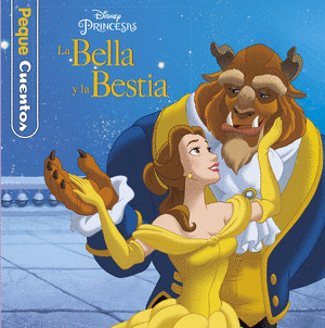 DISNEY PRINCESAS. LA BELLA Y LA BESTIA. PEQUECUENTOS