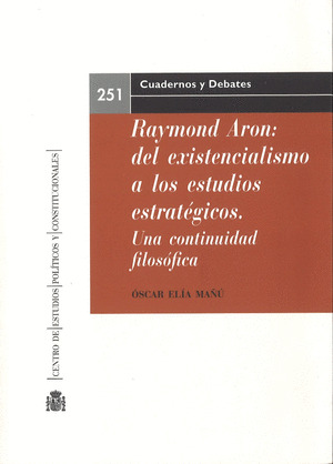 RAYMOND ARON: DEL EXISTENCIALISMO A LOS ESTUDIOS ESTRATEGICOS. UNA CONTINUIDAD F