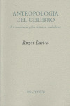 ANTROPOLOGÍA DEL CEREBRO: LA CONCIENCIA Y LOS SISTEMAS SIMBÓLICOS