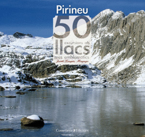 ELS PIRINEUS. 50 EXCURSIONS ALS LLACS MÉS EMBLEMÀT