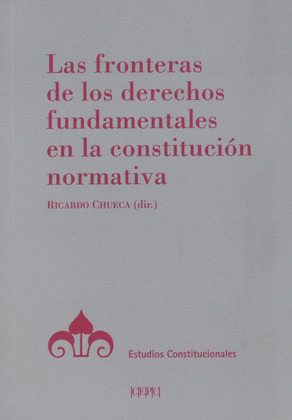 LAS FRONTERAS DE LOS DERECHOS FUNDAMENTALES EN LA CONSTITUCION NORMATIVA